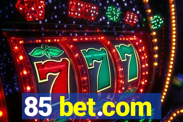 85 bet.com